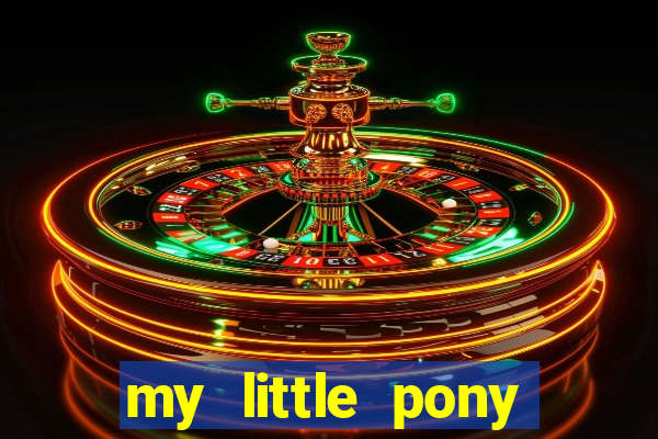 my little pony jogos de vestir